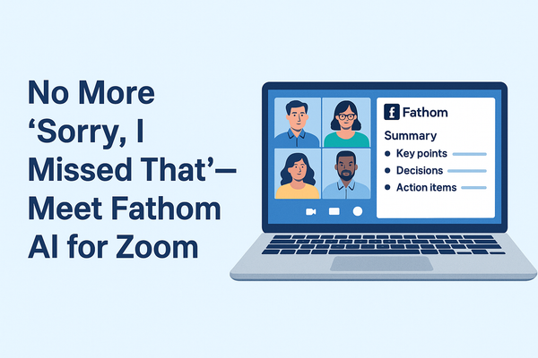 No More ‘Sorry, I Missed That’ – Meet Fathom AI for Zoom